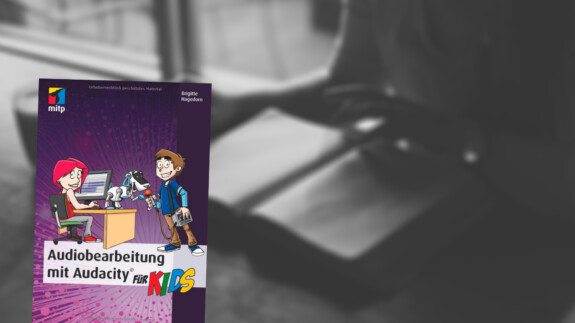 Buchtipp Audiobearbeitung mit Audacity – für Kids