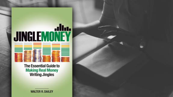 JingleMoney: The Essential Guide to Making Real Money Writing Jingles